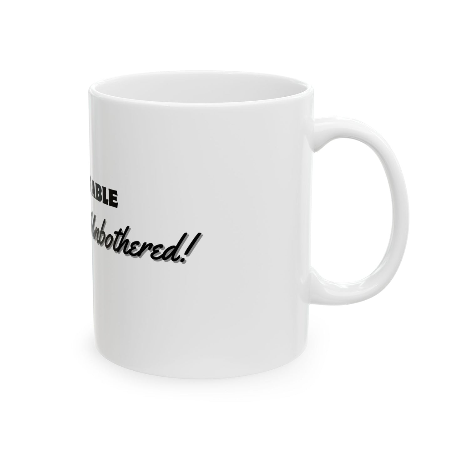 Unstoppable Ceramic Mug - Unapologetic, Unbothered Coffee Cup