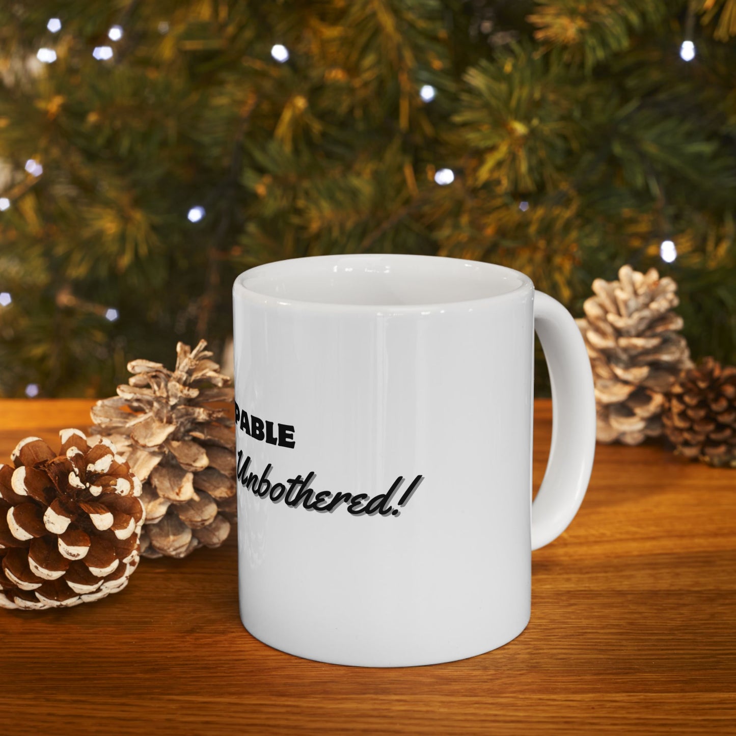 Unstoppable Ceramic Mug - Unapologetic, Unbothered Coffee Cup