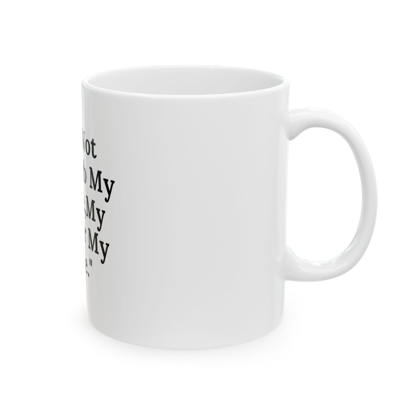 Inspirational Ceramic Mug - 'Do Not Disturb My Peace, My Joy, or My Vibe'