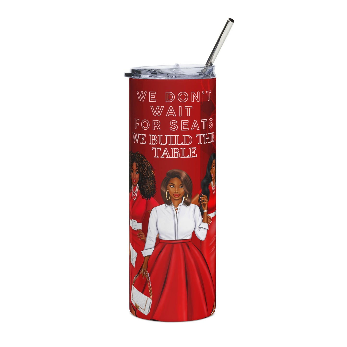Empowered Women Stainless Steel Tumbler - 20oz - We Don't Wait For Seats, We Build The Table