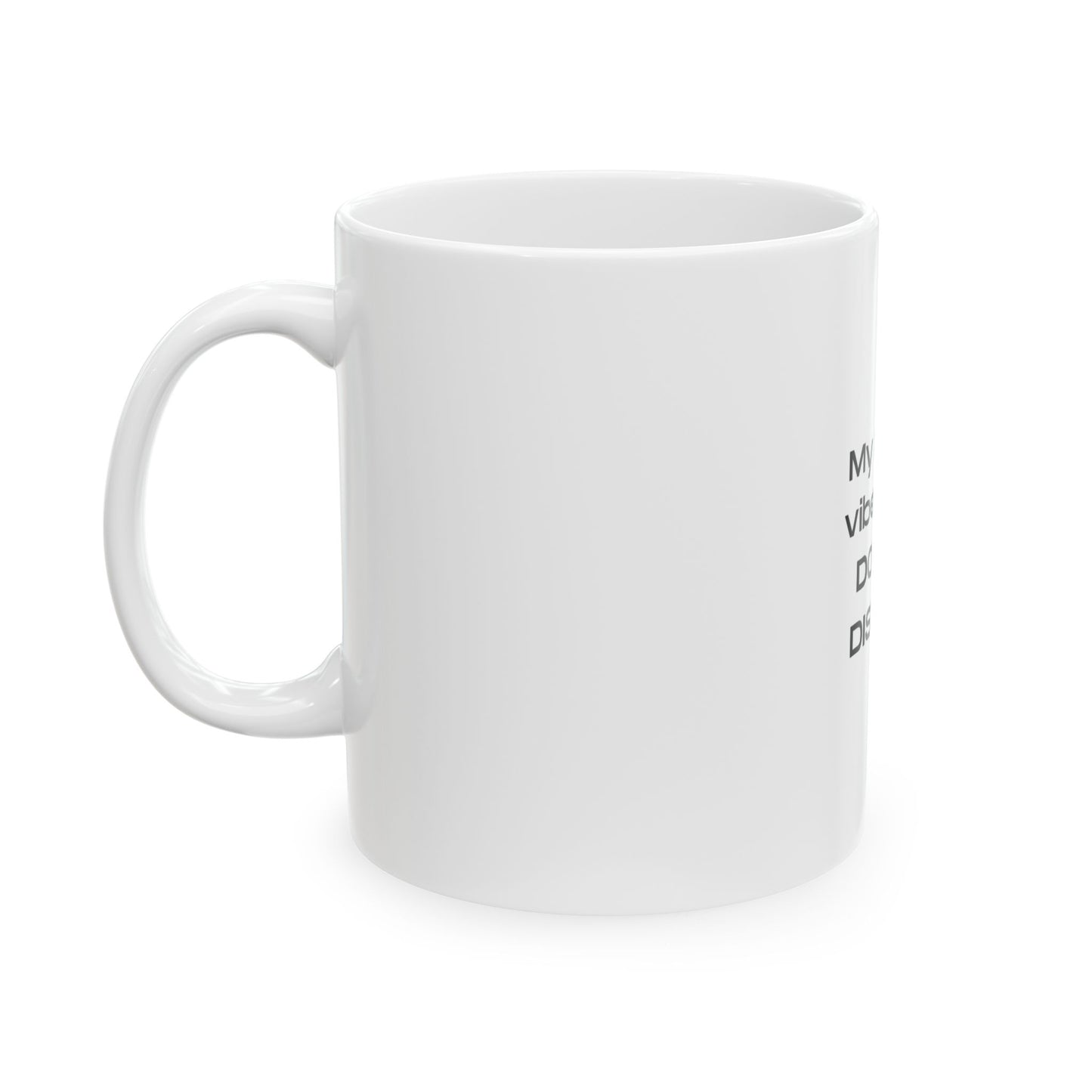 My Whole Vibe Is On Do Not Disturb Ceramic Mug - Perfect Gift for Coffee Lovers