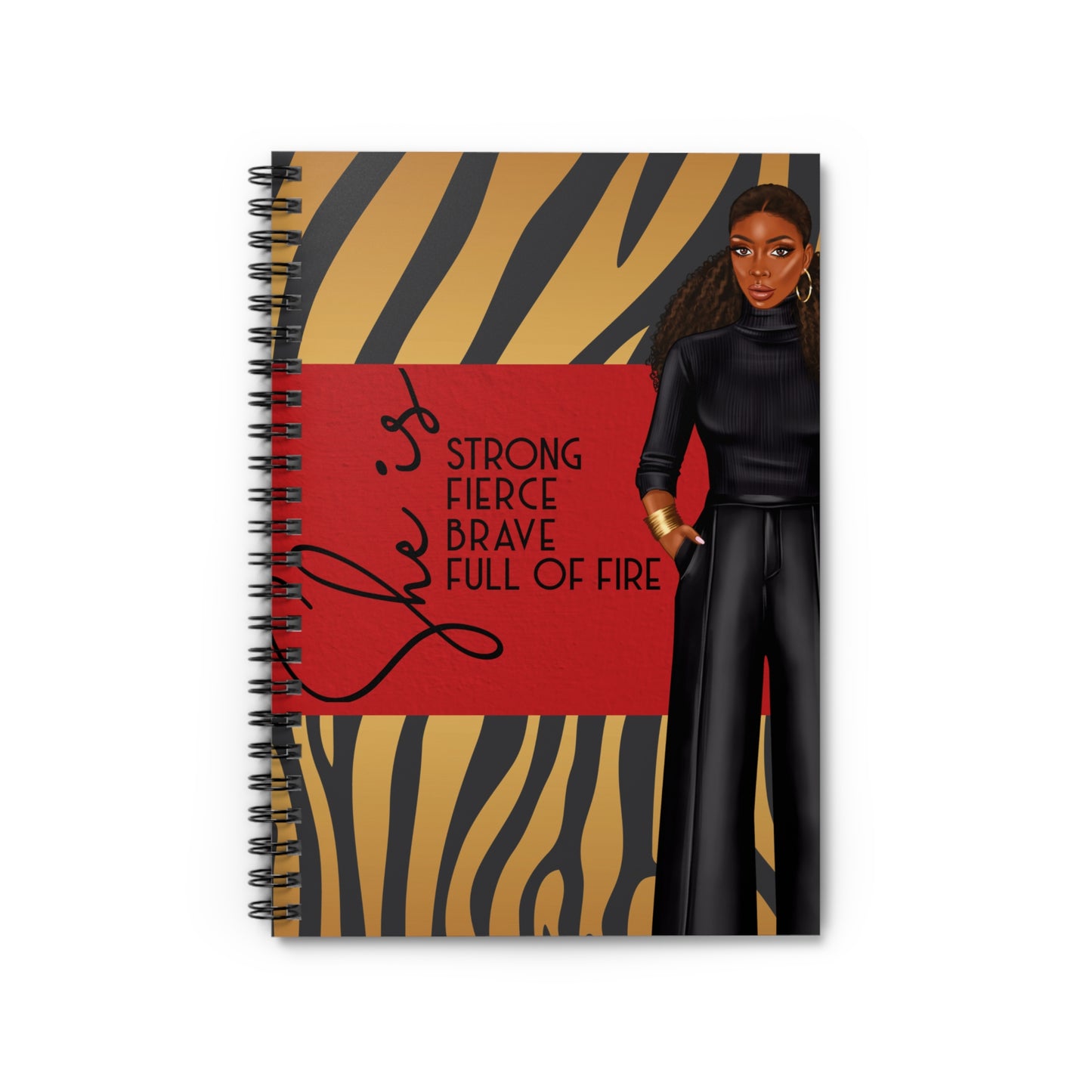 Empowered Spiral Notebook - "She is Strong, Fierce, Brave, Full of Fire"