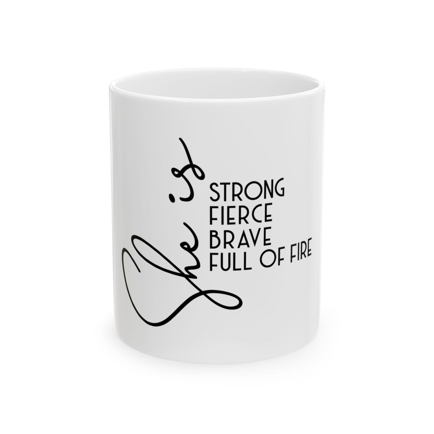 Inspirational Ceramic Mug - "She is Strong, Fierce, Brave, Full of Fire"