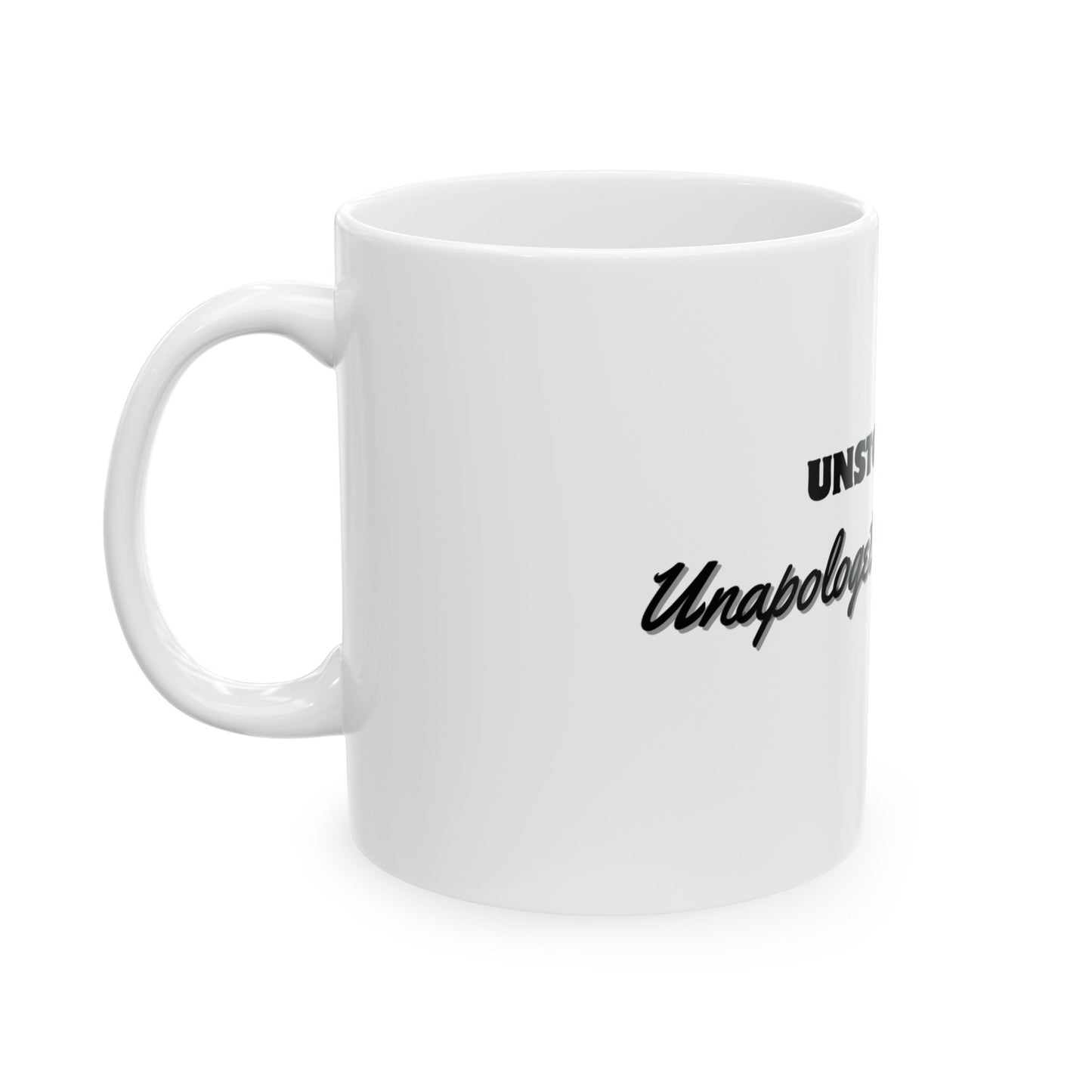 Unstoppable Ceramic Mug - Unapologetic, Unbothered Coffee Cup