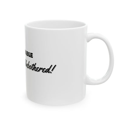Unstoppable Ceramic Mug - Unapologetic, Unbothered Coffee Cup