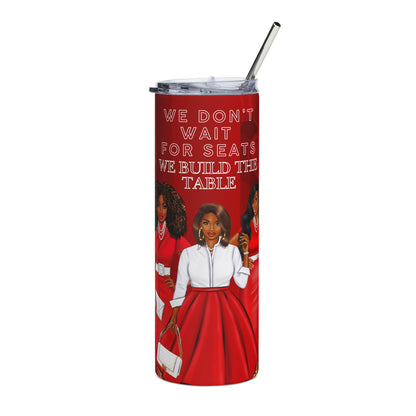 Empowered Women Stainless Steel Tumbler - 20oz - We Don't Wait For Seats, We Build The Table