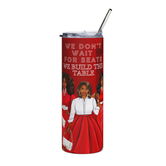 Empowered Women Stainless Steel Tumbler - 20oz - We Don't Wait For Seats, We Build The Table
