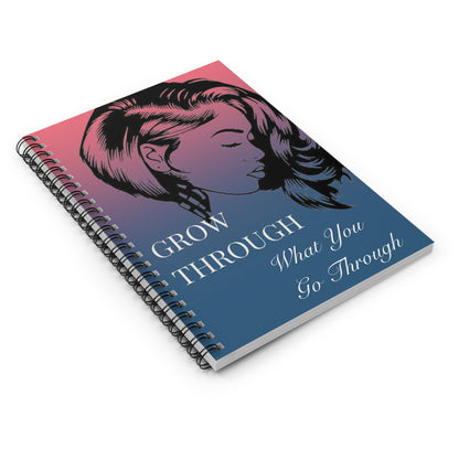 Inspirational Spiral Notebook - Grow Through What You Go Through