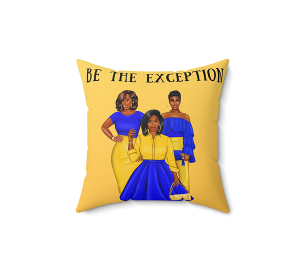 BE THE EXCEPTION PILLOW