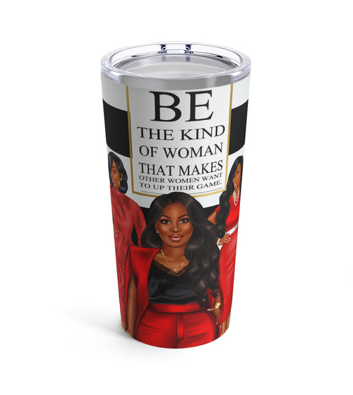 BE THE KIND OF WOMAN 20 OZ TUMBLER