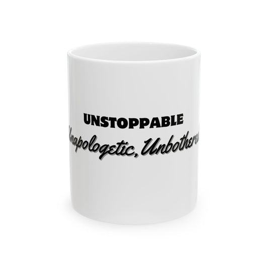 Unstoppable Ceramic Mug - Unapologetic, Unbothered Coffee Cup