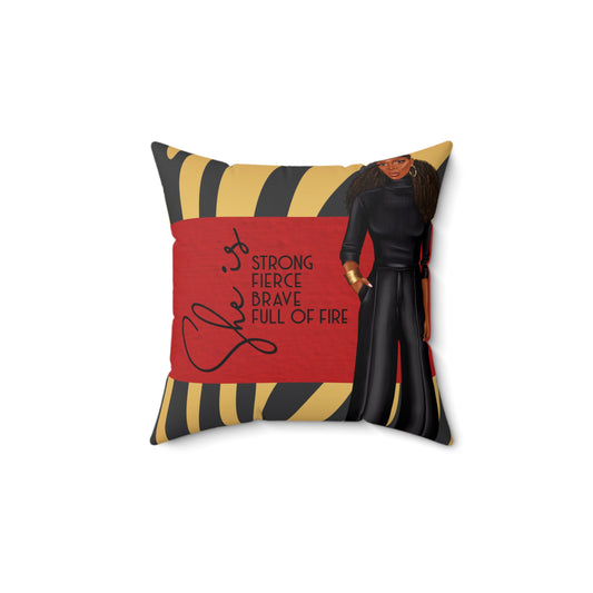 Empowerment Square Pillow - "She is Strong, Fierce, Brave, Full of Fire"