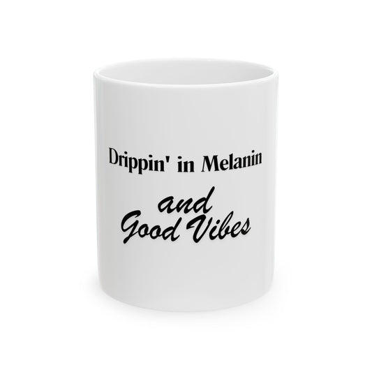 Drippin' in Melanin Ceramic Mug - Good Vibes