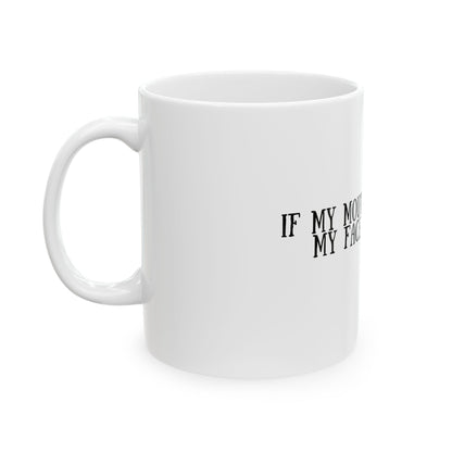 Funny Ceramic Mug - "If My Mouth Doesn't Say It, My Face Definitely Will" - Perfect Gift for Coffee Lovers