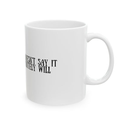 Funny Ceramic Mug - "If My Mouth Doesn't Say It, My Face Definitely Will" - Perfect Gift for Coffee Lovers