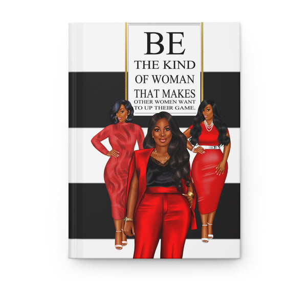 Be The Kind Of Woman Hardcover Journal